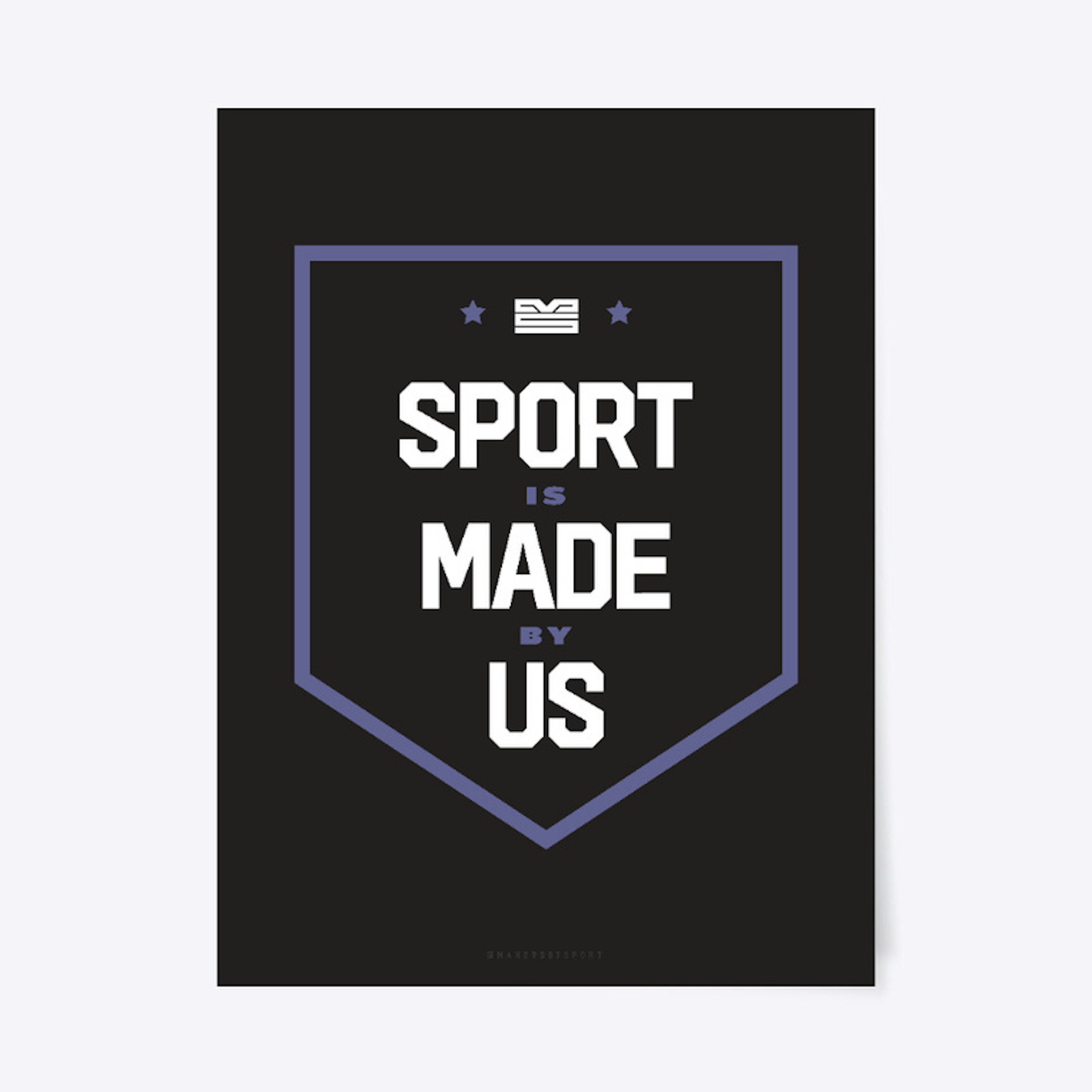 SPORT is MADE by US 18" x 24" poster
